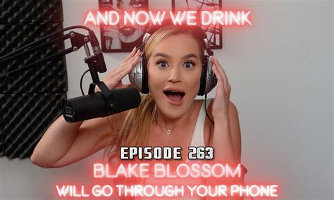 And Now We Drink Episode 263 with Blake Blossom .